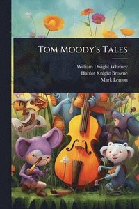bokomslag Tom Moody's Tales