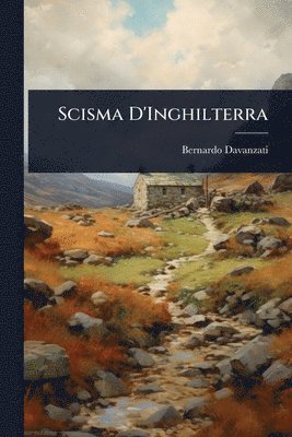 Bernardo Davanzati - Scisma D'Inghilterra, Häftad