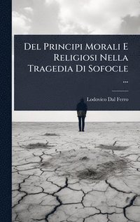 bokomslag Del Principi Morali E Religiosi Nella Tragedia Di Sofocle ...