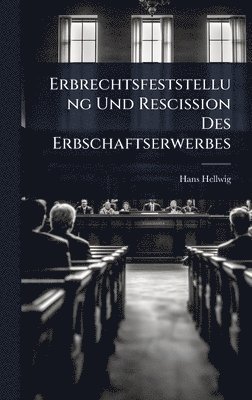 Erbrechtsfeststellung Und Rescission Des Erbschaftserwerbes