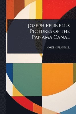 bokomslag Joseph Pennell's Pictures of the Panama Canal