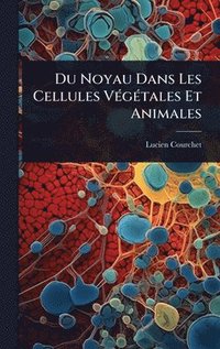 bokomslag Du Noyau Dans Les Cellules VÃ(c)gÃ(c)tales Et Animales
