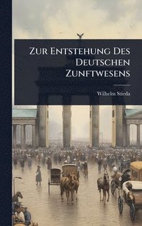 bokomslag Zur Entstehung Des Deutschen Zunftwesens