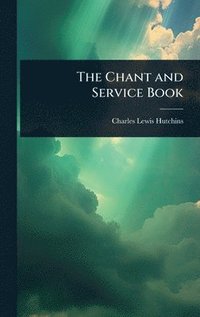 bokomslag The Chant and Service Book
