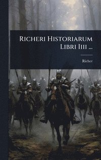 bokomslag Richeri Historiarum Libri Iiii ...