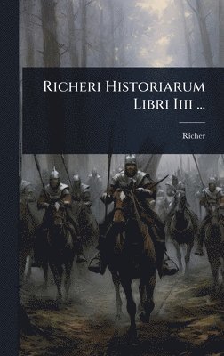 bokomslag Richeri Historiarum Libri Iiii ...