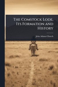 bokomslag Comstock Lode, Its Formation and History