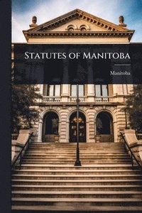 bokomslag Statutes of Manitoba