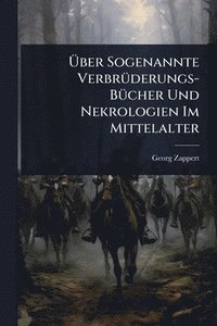 bokomslag Ã¿ber Sogenannte VerbrÃ1/4derungs-BÃ1/4cher Und Nekrologien Im Mittelalter