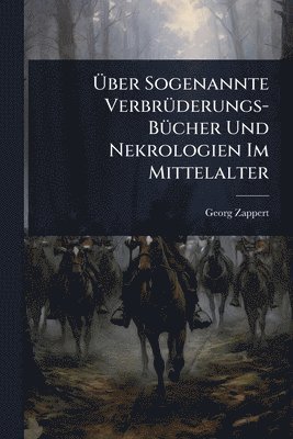 bokomslag Ã¿ber Sogenannte VerbrÃ1/4derungs-BÃ1/4cher Und Nekrologien Im Mittelalter