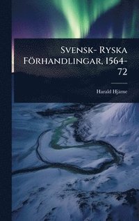 bokomslag Svensk- Ryska Förhandlingar, 1564-72