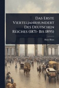 bokomslag Das Erste Vierteljahrhundert Des Deutschen Reiches (1871- Bis 1895)