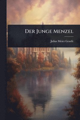 Julius Meier-Graefe - Der Junge Menzel, Häftad