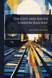 bokomslag City and South London Railway