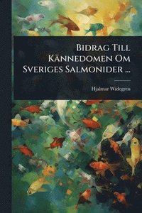 bokomslag Bidrag Till Kännedomen Om Sveriges Salmonider ...