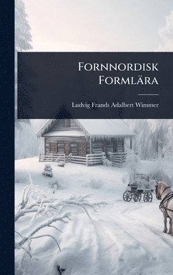 Ludvig Frands Adalbert Wimmer - Fornnordisk Formlära, Inbunden