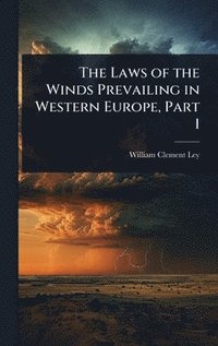 bokomslag Laws of the Winds Prevailing in Western Europe, Part 1