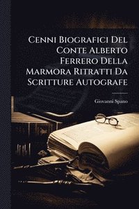 bokomslag Cenni Biografici Del Conte Alberto Ferrero Della Marmora Ritratti Da Scritture Autografe