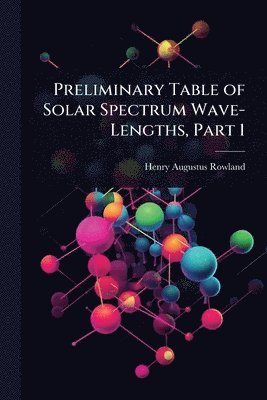 bokomslag Preliminary Table of Solar Spectrum Wave-Lengths, Part 1