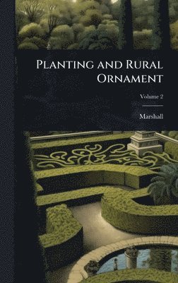 Marshall - Planting and Rural Ornament, Inbunden