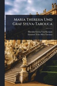 bokomslag Maria Theresia Und Graf Sylva-Tarouca