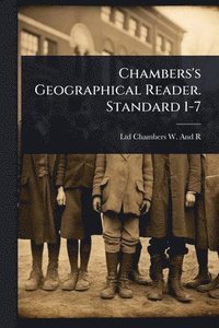 bokomslag Chambers's Geographical Reader. Standard 1-7