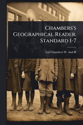 bokomslag Chambers's Geographical Reader. Standard 1-7