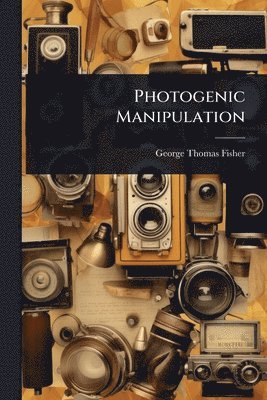 Photogenic Manipulation