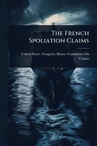 bokomslag The French Spoliation Claims
