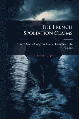 bokomslag French Spoliation Claims