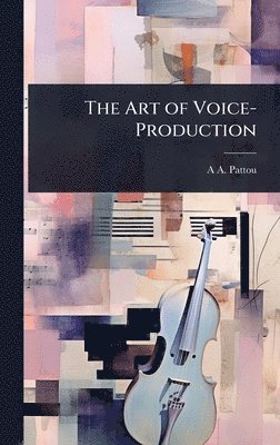 bokomslag Art of Voice-Production