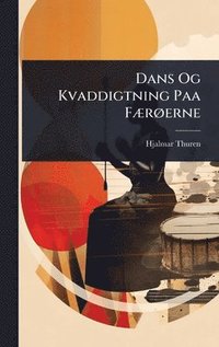 bokomslag Dans Og Kvaddigtning Paa FÃ]rÃ, erne