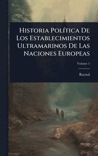 bokomslag Historia PolÃ-tica De Los Establecimientos Ultramarinos De Las Naciones Europeas