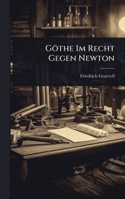 bokomslag Göthe Im Recht Gegen Newton