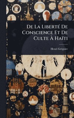 bokomslag De La LibertÃ(c) De Conscience Et De Culte Ã&#128; Haïti