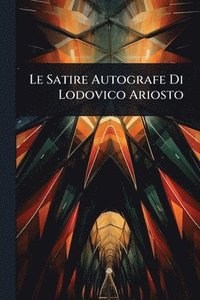 bokomslag Satire Autografe Di Lodovico Ariosto
