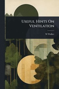 bokomslag Useful Hints On Ventilation