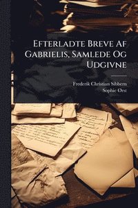 bokomslag Efterladte Breve Af Gabrielis, Samlede Og Udgivne