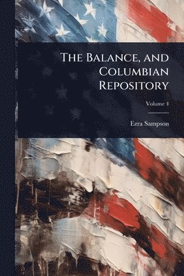 bokomslag The Balance, and Columbian Repository