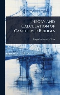 bokomslag Theory and Calculation of Cantilever Bridges