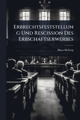 Erbrechtsfeststellung Und Rescission Des Erbschaftserwerbes