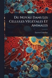 bokomslag Du Noyau Dans Les Cellules VÃ(c)gÃ(c)tales Et Animales