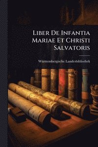 bokomslag Liber De Infantia Mariae Et Christi Salvatoris