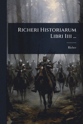 bokomslag Richeri Historiarum Libri Iiii ...