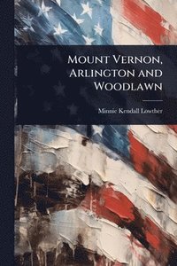 bokomslag Mount Vernon, Arlington and Woodlawn