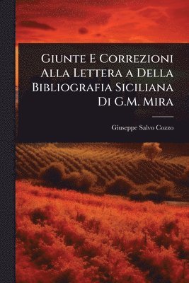 bokomslag Giunte E Correzioni Alla Lettera a Della Bibliografia Siciliana Di G.M. Mira
