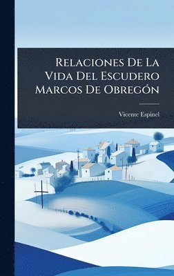 bokomslag Relaciones De La Vida Del Escudero Marcos De ObregÃ3n