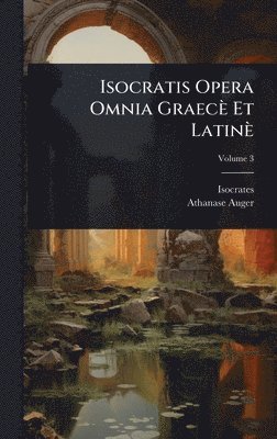 Isocratis Opera Omnia Graecè Et Latinè