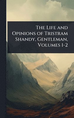 bokomslag Life and Opinions of Tristram Shandy, Gentleman, Volumes 1-2