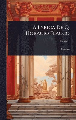 Horace - A Lyrica De Q. Horacio Flacco, Inbunden